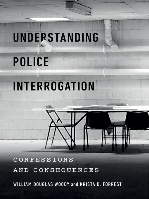 Title details for Understanding Police Interrogation by William Douglas Woody - Available